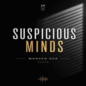 Suspicious Minds by MARVEN GER