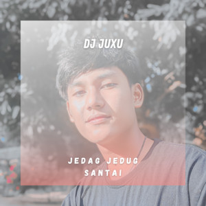 DJ JUXU - Jedag Jedug Santai