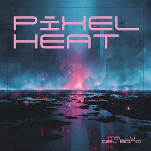 Pixel Heat by Milly Del Bono