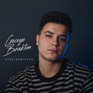 Geceye Bıraktım by ATEŞ DEMİRTAŞ