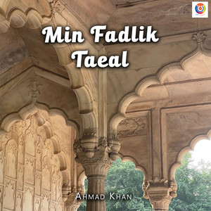 Ahmad Khan - Min Fadlik Taeal