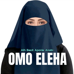 Alh Basit Aponle Anobi - OMO ELEHA