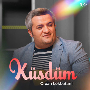 Orxan Lökbatanlı - Küsdüm