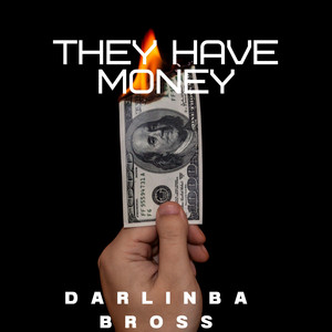 They have money by Darlinba Bross