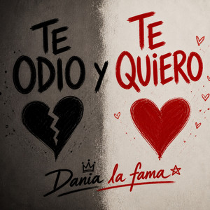 Te Odio y Te quiero by Dania la fama