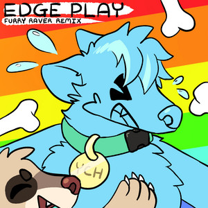 EDGE PLAY - FURRY RAVER REMIX INSTRUMENTAL by theSpackster, Pent Up Pup