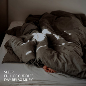 Sleep: Full Of Cuddles Day Relax Music album