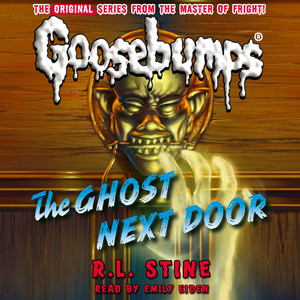 The Ghost Next Door [Classic Goosebumps 29 (Unabridged)]