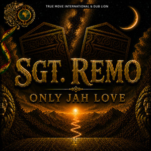 Only Jah Love by Sgt. Remo, Dublion, True Move International