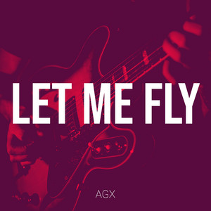 Let Me Fly by AGX