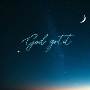 God Got It