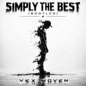Simply The Best - Bootleg by Vex Woven