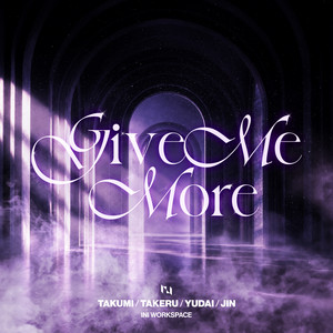 Give Me More - TAKUMI, TAKERU, YUDAI, JIN
