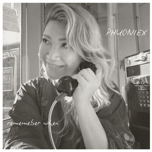 remember when by Phuoniex