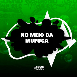 NO MEIO DA MUFUCA