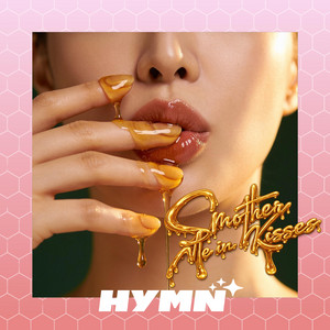 Smother Me in Kisses by HYMN
