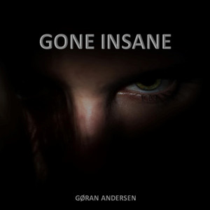 Gone Insane by Gøran Andersen
