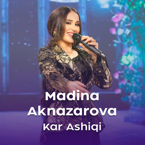 Madina Aknazarova - Kar Ashiqi