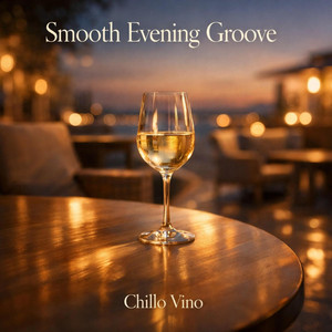 Smooth Evening Groove by Chillo Vino