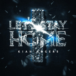 Let's Stay Home by Kiah Rogers