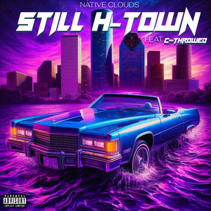 Still H-town (feat. C-Throwed) by Native Clouds, C-Throwed
