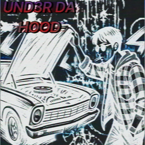UND3R DA HOOD