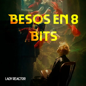 Besos en 8 Bits by Lady Reactor