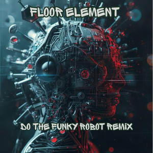 Do The Funky Robot - Remix by Floor Element
