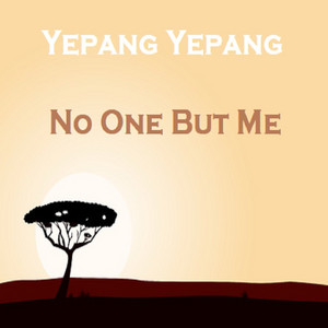 Yepang Yepang - No One but Me