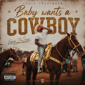Baby Wants A Cowboy by Louie TheSinger