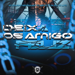 Deixa os Amigo Feliz (feat. DJ TH DA SUL & Dj Luys)