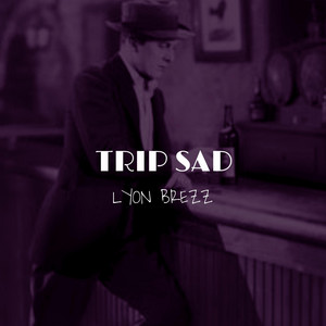 Trip Sad by Lyon Brezz, William Rojas León
