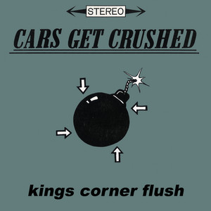 Kings Corner Flush by Cars Get Crushed