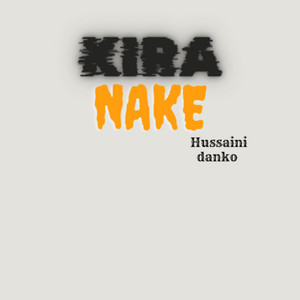 Hussaini Danko - Kira Nake