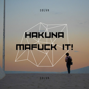 SOLVR - Hakuna Mafuckit