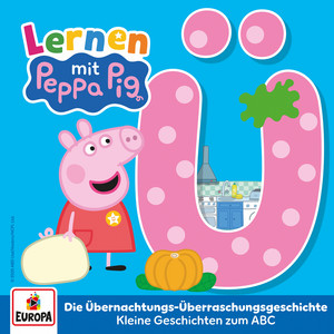 Kapitel 02: Die Übernachtungs-Überraschungsgeschichte - Das ABC - Ü by Peppa Pig Hörspiele
