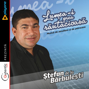 Stefan de la Barbulesti - Lumea-I Prea Rautacioasa