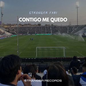 Contigo me quedo by Stranger Fxbi