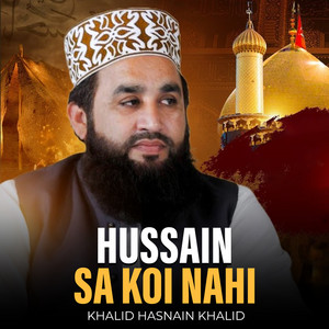 Khalid Hasnain Khalid - Hussain Sa Koi Nahi
