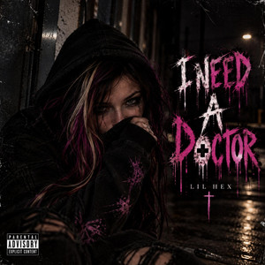 I Need A Doctor by Lil Hex