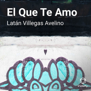 El Que Te Amo