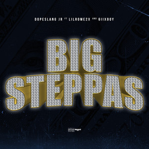 Big Steppas - song and lyrics by DopeSlang Jr, Lil Rome2x, 6iix