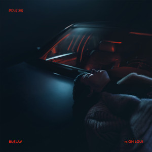 Boję się (feat. OH LOU!) by Buslav, OH LOU!