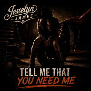 Tell Me That You Need Me by Jesselyn James