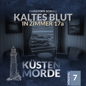 Küstenmorde 07 - Kaltes Blut in Zimmer 17a - Teil 23 by Küstenmorde
