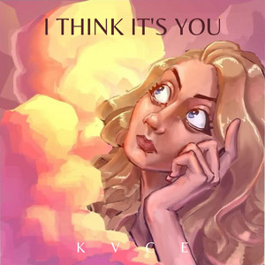 I Think It's You by KVCE