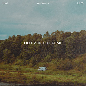 Too Proud to Admit by anorman, JULES, LUMI