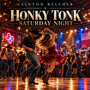 HONKY TONK SATURDAY NIGHT by Clinton Belcher