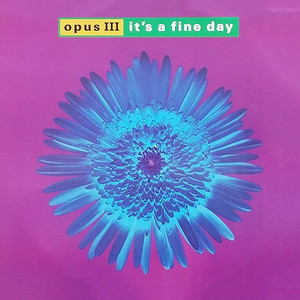 It's a Fine Day - Edit by Opus III
