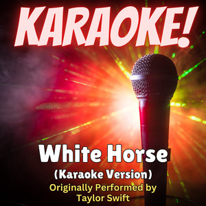 Singer's Best - White Horse (Karaoke Version Originally Performed by Taylor Swift)